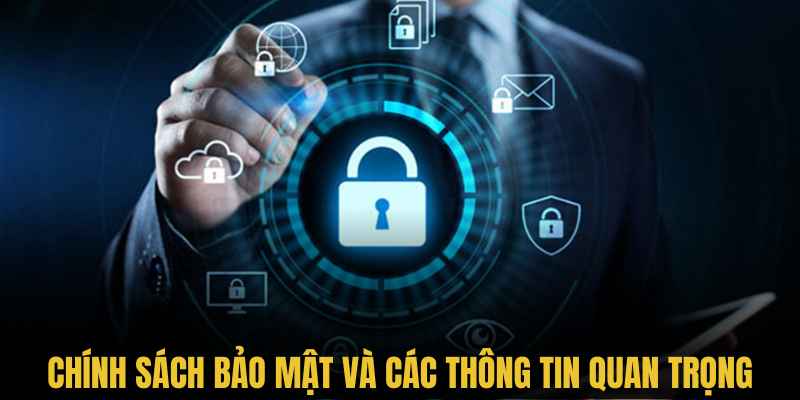 Chính sách chính sách bảo mật và các thông tin quan trọng
