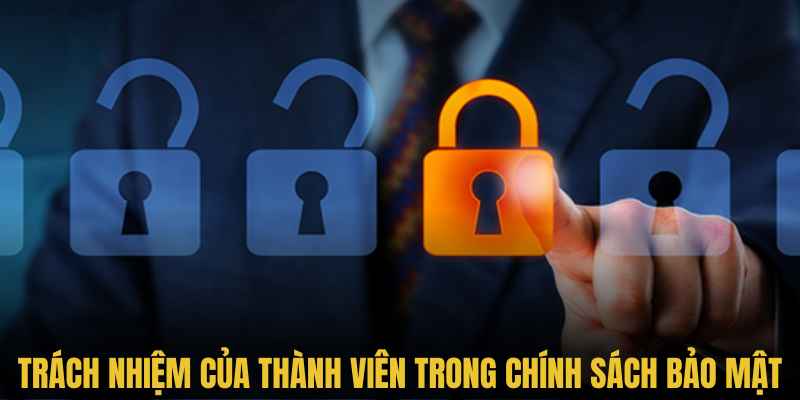 Trách nhiệm của thành viên trong chính sách bảo mật