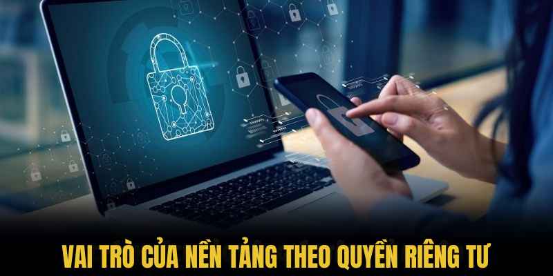 Vai trò của nền tảng theo quyền riêng tư