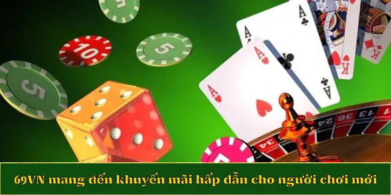 69VN mang đến khuyến mãi hấp dẫn cho người chơi mới