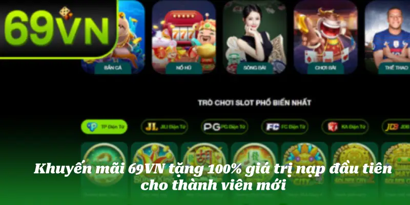 Khuyến mãi 69VN tặng 100% giá trị nạp đầu tiên cho thành viên mới